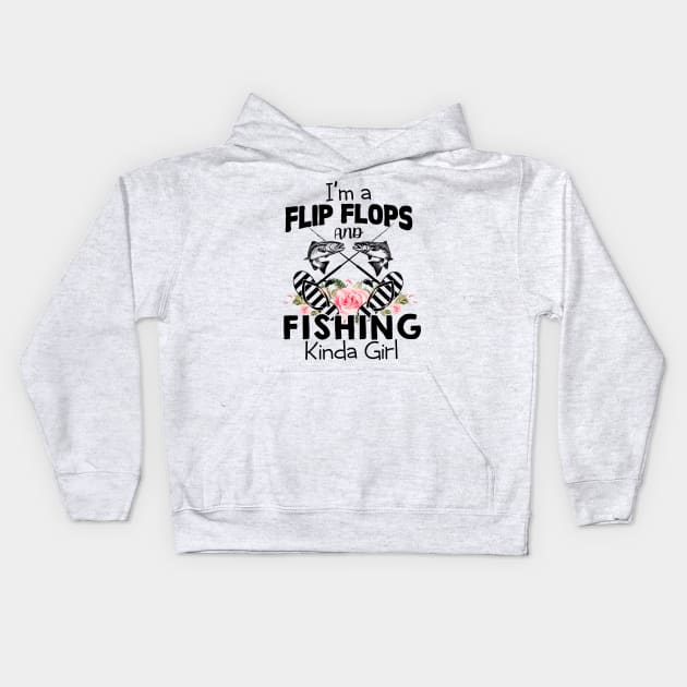 I'm A Flip Flops And Fishing Kinda Girl Kids Hoodie by ValentinkapngTee